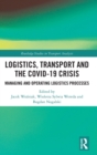 Logistics, Transport and the COVID-19 Crisis : Managing and Operating Logistics Processes - Book