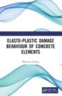 Elasto-Plastic Damage Behaviour of Concrete Elements - Book