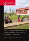 The Routledge Handbook on the Influence of Built Environments on Diverse Childhoods - Book