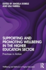 Supporting and Promoting Wellbeing in the Higher Education Sector : Practices in Action - Book