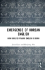 Emergence of Korean English : How Korea's Dynamic English is Born - Book