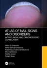 Atlas of Nail Signs and Disorders with Clinical and Onychoscopic Correlation - Book