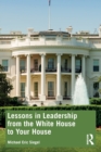 Lessons in Leadership from the White House to Your House - Book