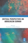 Critical Perspectives on Abdulrazak Gurnah - Book