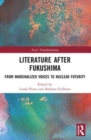 Literature After Fukushima : From Marginalized Voices to Nuclear Futurity - Book