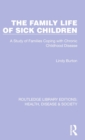 The Family Life of Sick Children : A Study of Families Coping with Chronic Childhood Disease - Book
