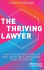 The Thriving Lawyer : A Multidimensional Model of Well-Being for a Sustainable Legal Profession - Book