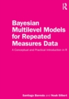 Bayesian Multilevel Models for Repeated Measures Data : A Conceptual and Practical Introduction in R - Book