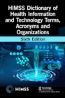 HIMSS Dictionary of Health Information and Technology Terms, Acronyms, and Organizations - Book