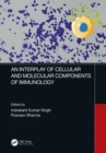An Interplay of Cellular and Molecular Components of Immunology - Book