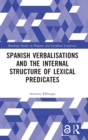 Spanish Verbalisations and the Internal Structure of Lexical Predicates - Book