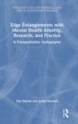 Edge Entanglements with Mental Health Allyship, Research, and Practice : A Postqualitative Cartography - Book