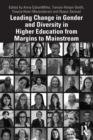 Leading Change in Gender and Diversity in Higher Education from Margins to Mainstream - Book