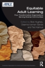 Equitable Adult Learning : Four Transformative Organizations Serving Diverse Communities - Book