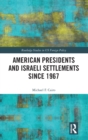 American Presidents and Israeli Settlements since 1967 - Book