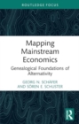 Mapping Mainstream Economics : Genealogical Foundations of Alternativity - Book