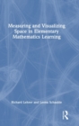 Measuring and Visualizing Space in Elementary Mathematics Learning - Book