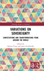 Variations on Sovereignty : Contestations and Transformations from around the World - Book