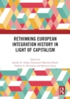 Rethinking European Integration History in Light of Capitalism - Book
