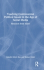 Teaching Controversial Political Issues in the Age of Social Media : Research from Israel - Book