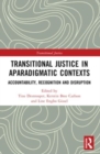 Transitional Justice in Aparadigmatic Contexts : Accountability, Recognition, and Disruption - Book