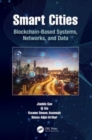 Smart Cities : Blockchain-Based Systems, Networks, and Data - Book