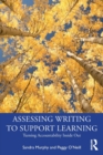 Assessing Writing to Support Learning : Turning Accountability Inside Out - Book