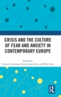 Crisis and the Culture of Fear and Anxiety in Contemporary Europe - Book