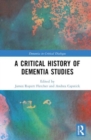 A Critical History of Dementia Studies - Book