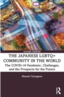 The Japanese LGBTQ+ Community in the World : The COVID-19 Pandemic, Challenges, and the Prospects for the Future - Book