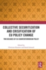Collective Securitization and Crisification of EU Policy Change : Two Decades of EU Counterterrorism Policy - Book