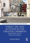 Street Art and Activism in the Greater Caribbean : Impossible States, Virtual Publics - Book