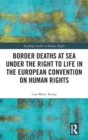 Border Deaths at Sea under the Right to Life in the European Convention on Human Rights - Book