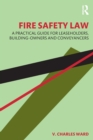 Fire Safety Law : A Practical Guide for Leaseholders, Building-Owners and Conveyancers - Book
