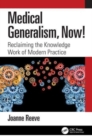 Medical Generalism, Now! : Reclaiming the Knowledge Work of Modern Practice - Book