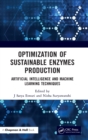 Optimization of Sustainable Enzymes Production : Artificial Intelligence and Machine Learning Techniques - Book