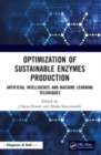 Optimization of Sustainable Enzymes Production : Artificial Intelligence and Machine Learning Techniques - Book