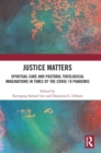 Justice Matters : Spiritual Care and Pastoral Theological Imaginations in Times of the COVID-19 Pandemic - Book