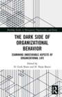 The Dark Side of Organizational Behavior : Examining Undesirable Aspects of Organizational Life - Book
