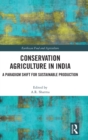 Conservation Agriculture in India : A Paradigm Shift for Sustainable Production - Book