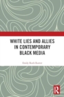 White Lies and Allies in Contemporary Black Media - Book