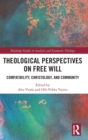 Theological Perspectives on Free Will : Compatibility, Christology, and Community - Book