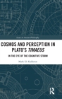 Cosmos and Perception in Plato’s Timaeus : In the Eye of the Cognitive Storm - Book