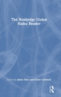 The Routledge Global Haiku Reader - Book