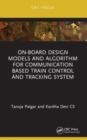 On-Board Design Models and Algorithm for Communication Based Train Control and Tracking System - Book