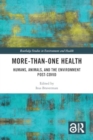 More-Than-One Health : Humans, Animals, and the Environment Post-Covid - Book