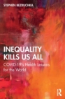 Inequality Kills Us All : COVID-19's Health Lessons for the World - Book