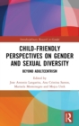 Child-Friendly Perspectives on Gender and Sexual Diversity : Beyond Adultcentrism - Book