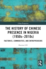 The History of Chinese Presence in Nigeria (1950s–2010s) : Factories, Commodities, and Entrepreneurs - Book