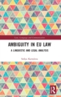 Ambiguity in EU Law : A Linguistic and Legal Analysis - Book